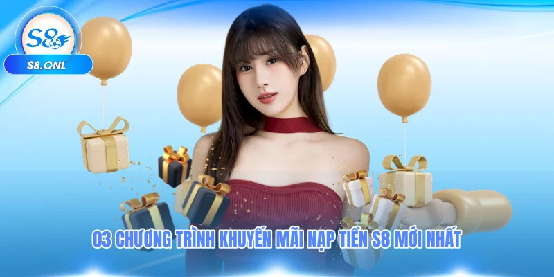 03-chuong-trinh-khuyen-mai-nap-tien-s8-moi-nhat