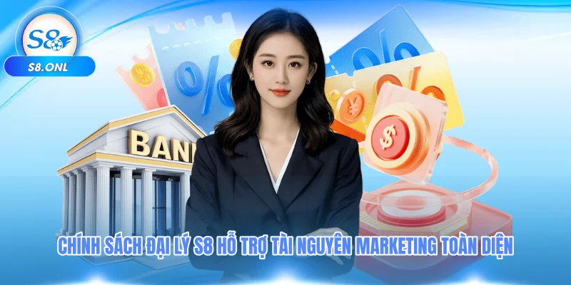 chinh-sach-dai-ly-s8-ho-tro-tai-nguyen-marketing-toan-dien
