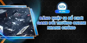 dang-nhap-s8-de-choi-game-doi-thuong-online-nhanh-chong
