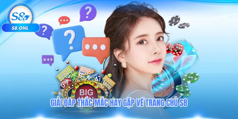 giai-dap-thac-mac-hay-gap-ve-trang-chu-s8