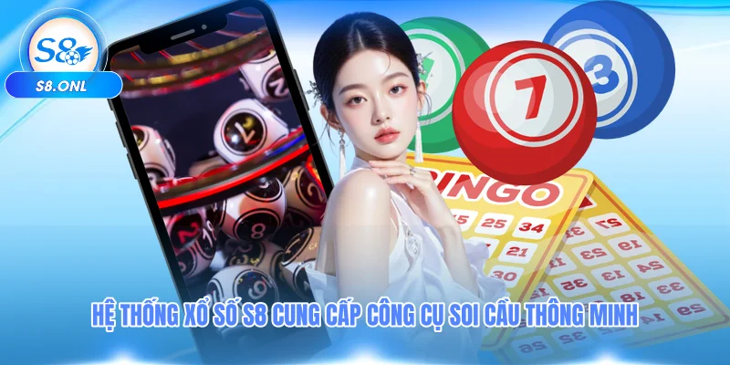 he-thong-xo-so-s8-cung-cap-cong-cu-soi-cau-thong-minh