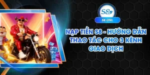 nap-tien-s8-huong-dan-thao-tac-cho-3-kenh-giao-dich