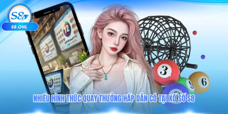 nhieu-hinh-thuc-quay-thuong-hap-dan-co-tai-xo-so-s8