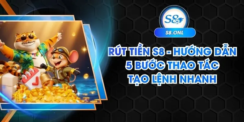 rut-tien-s8-huong-dan-5-buoc-thao-tac-tao-lenh-nhanh