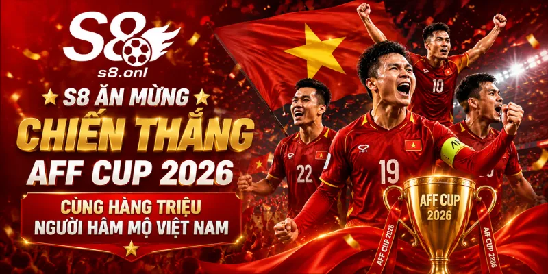 s8-an-mung-chien-thang-aff-cup-2026-cung-hang-trieu-nguoi-ham-mo-viet-nam