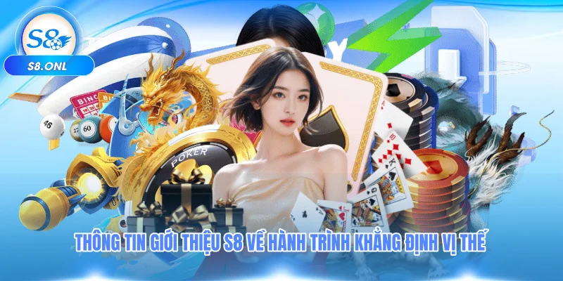 thong-tin-gioi-thieu-s8-ve-hanh-trinh-khang-dinh-vi-the
