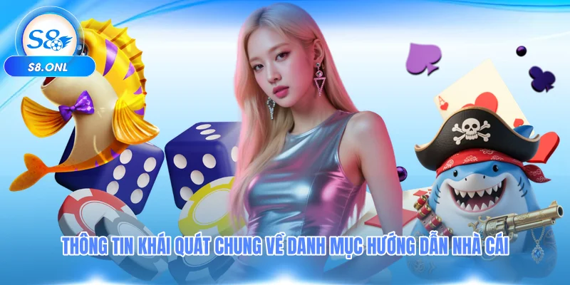 thong-tin-khai-quat-chung-ve-danh-muc-huong-dan-nha-cai