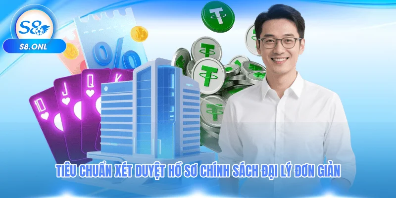 tieu-chuan-xet-duyet-ho-so-chinh-sach-dai-ly-don-gian