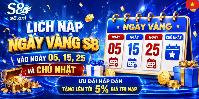 lich-nap-ngay-vang-s8-vao-ngay-05-15-25-va-chu-nhat