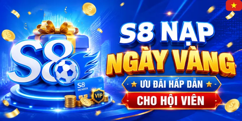 s8-nap-ngay-vang-–-uu-dai-hap-dan-cho-hoi-vien